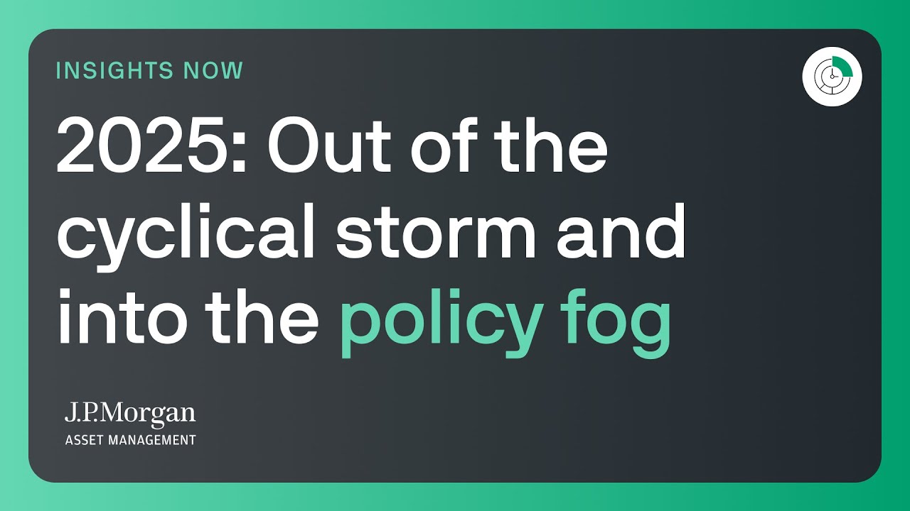 2025: Out of the cyclical storm and into the policy fog
