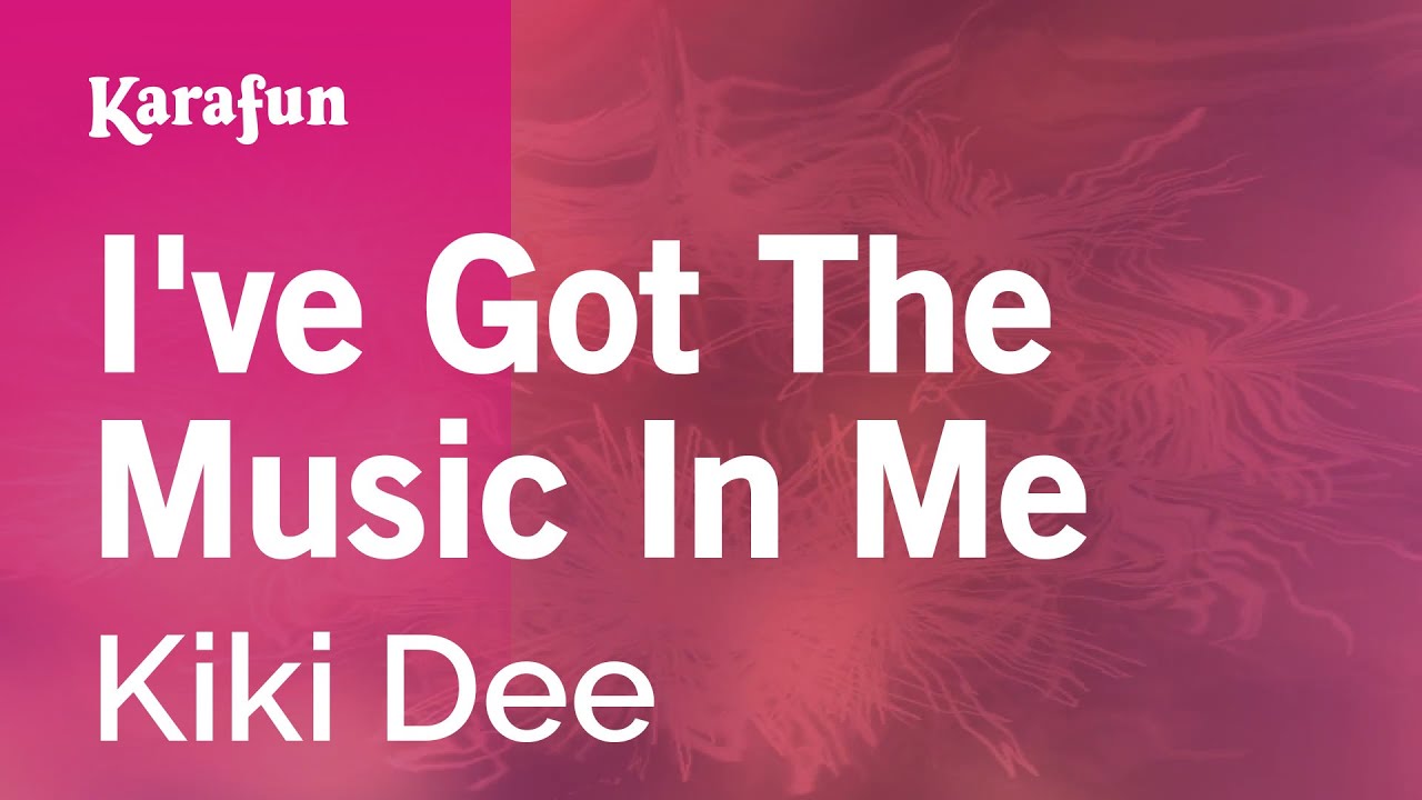 I've Got The Music In Me - Kiki Dee | Karaoke Version | KaraFun