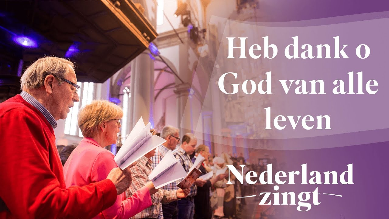 Heb dank o God van alle leven - Nederland Zingt