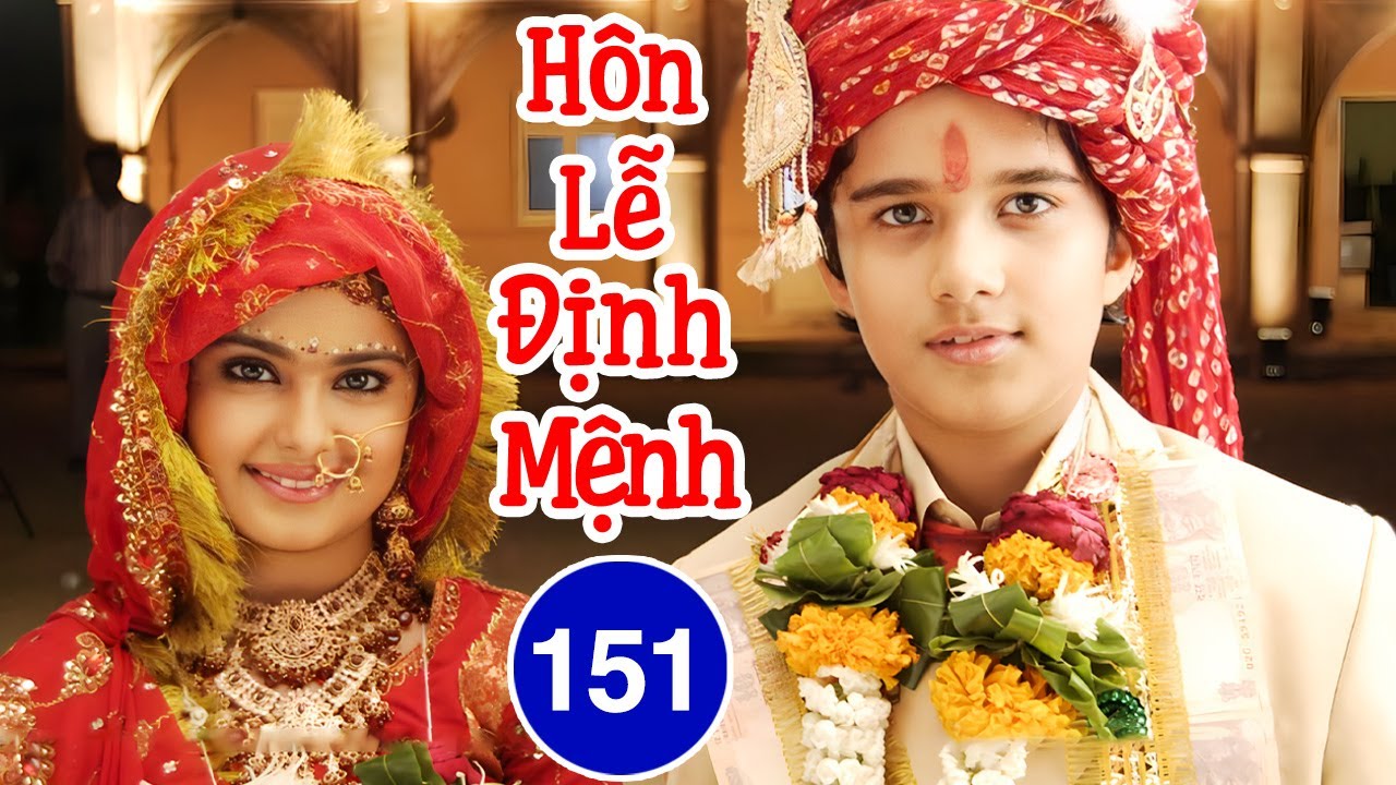 Phim Mới 2026 | Hôn Lễ Định Mệnh - Tập 151 | Phim Bộ Tình Cảm Ấn Độ Lồng Tiếng Hay Nhất 2026