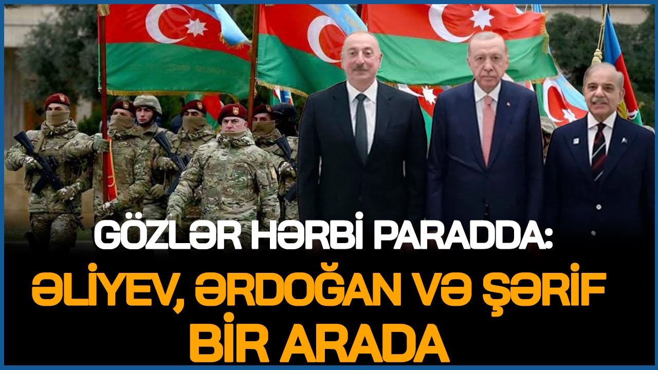 SON DƏQİQƏ: Gözlər hərbi paradda - Əliyev, Ərdoğan və Şərif bir arada, Bakıda BÖYÜK  COŞQU