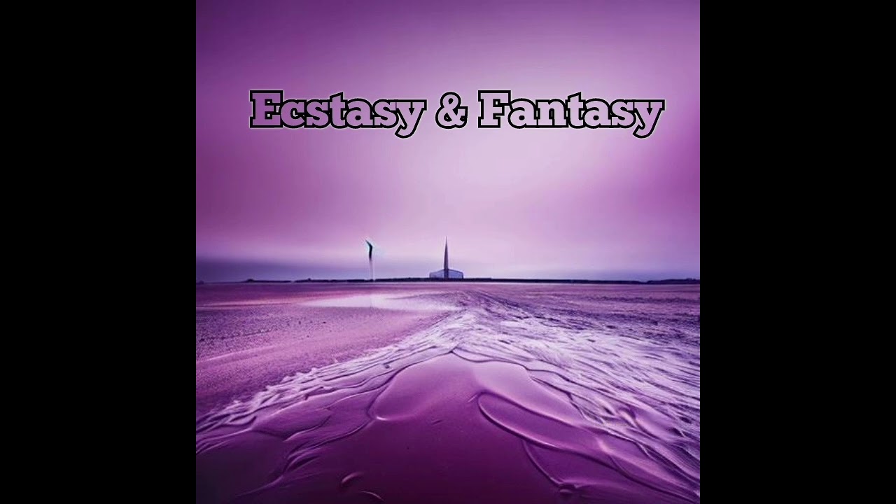 Ecstasy & Fantasy