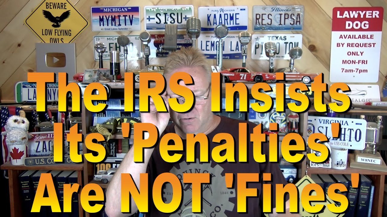 The IRS Insists its 'Penalties' are NOT 'fines'