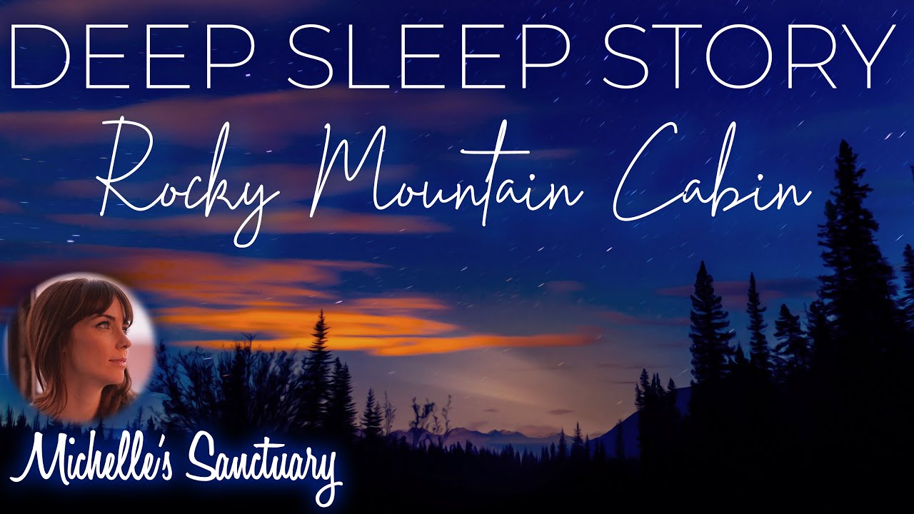 Deep Sleep Story | ROCKY MOUNTAIN CABIN | Bedtime Story for Grown Ups (fall asleep fast, asmr)