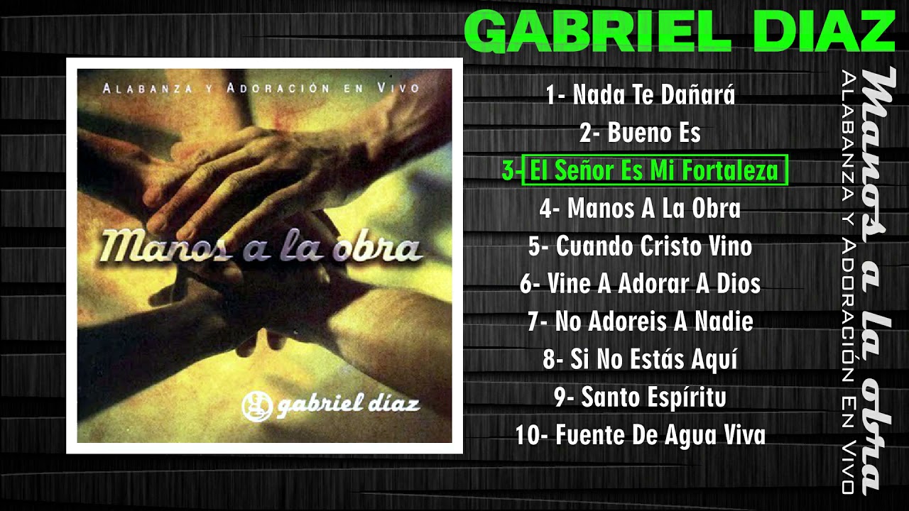 Gabriel D&iacute;az - Manos A La Obra [Disco Completo] M&uacute;sica Cristiana
