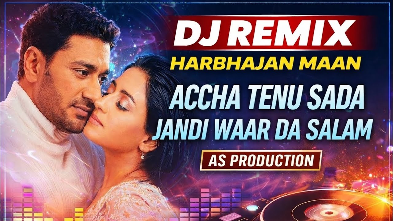 ACHHA TENH SADA JANDI WAAR DA SALAM,, HARBAJAN MAAN REMIX FT, AS PRODUCTION FULL HIGH POWER 👊