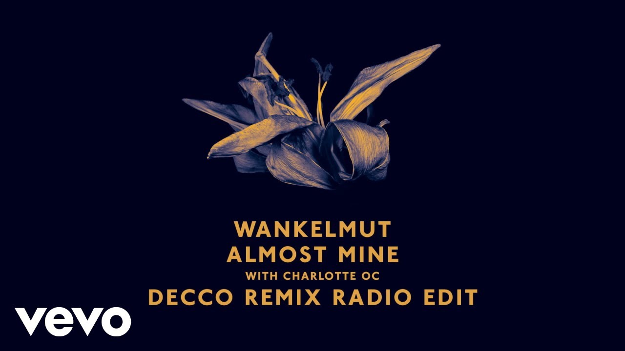 Wankelmut, Charlotte OC - Almost Mine (Decco Remix Radio Edit) ft. Charlotte OC