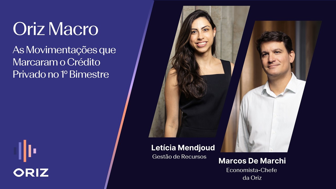 Oriz Macro: As Movimentações que Marcaram o Crédito Privado no 1º Bimestre