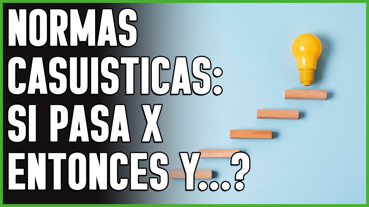 Normas Casuísticas: ¿Si pasa X - Entonces Y…?