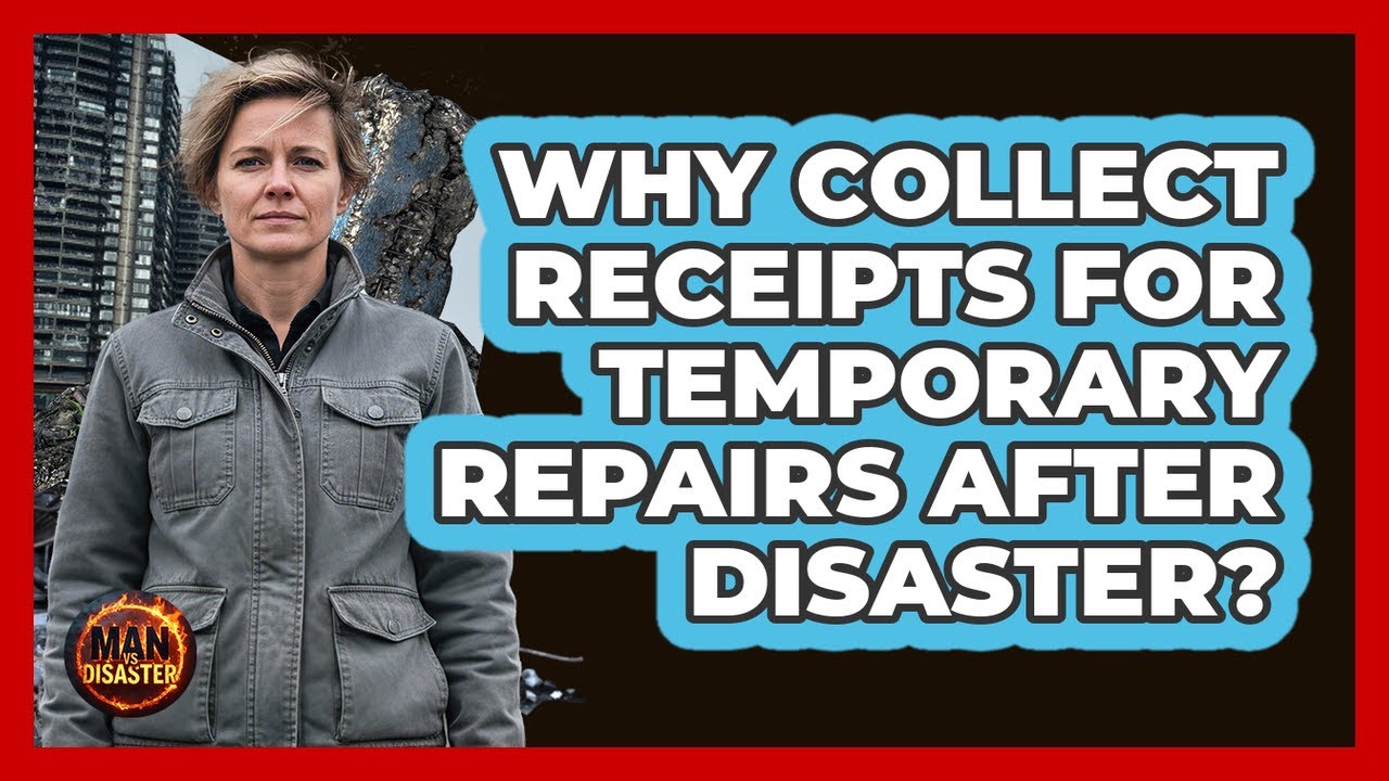 Why Collect Receipts For Temporary Repairs After Disaster?