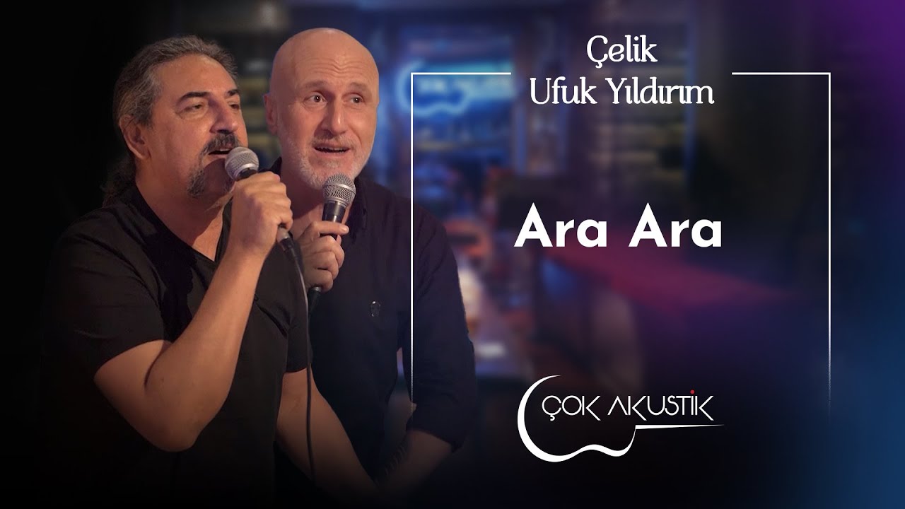 Ufuk Yıldırım & Çelik - Ara Ara