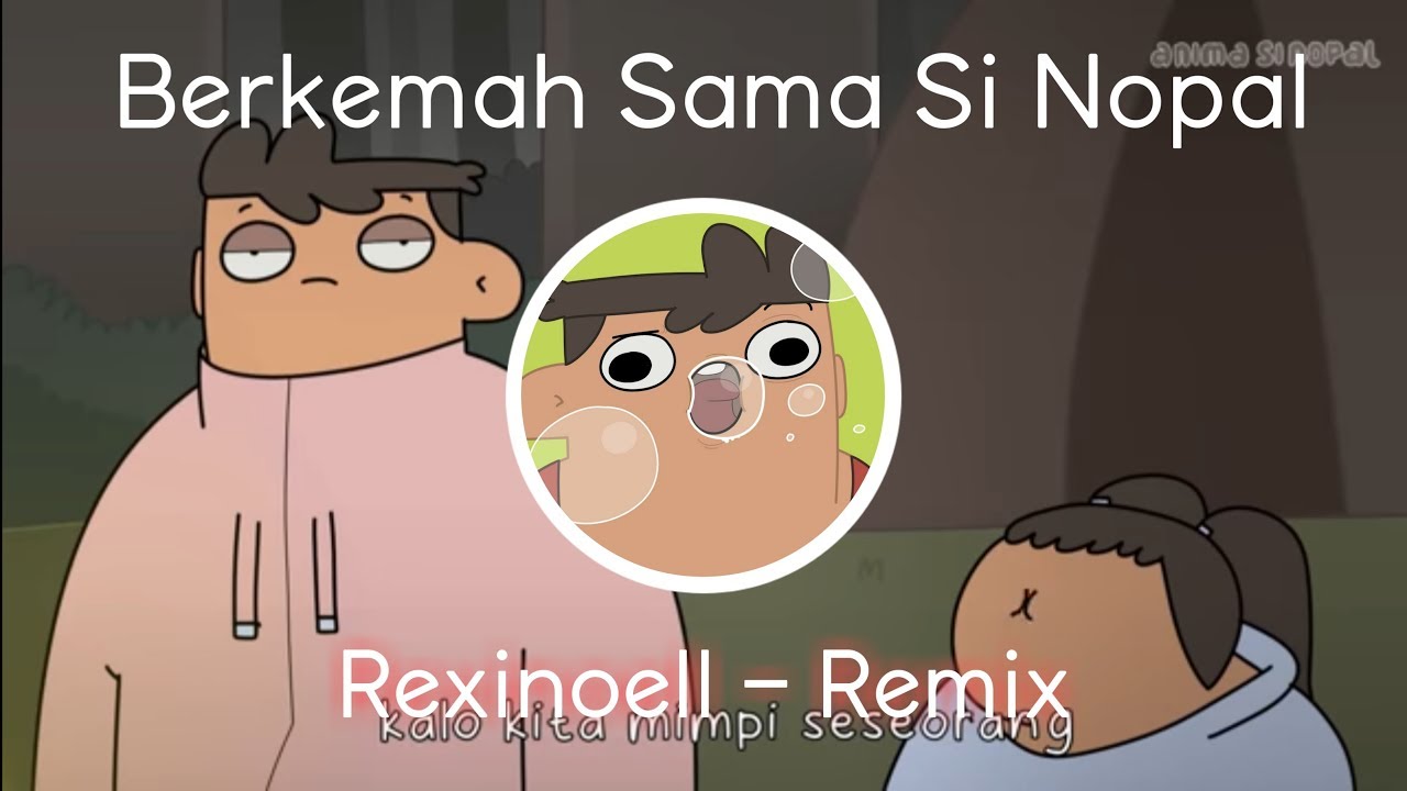 Berkemah Sama Si Nopal Remix - Rexinoell Remix