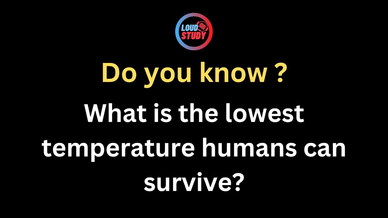 What is the lowest temperature humans can survive?