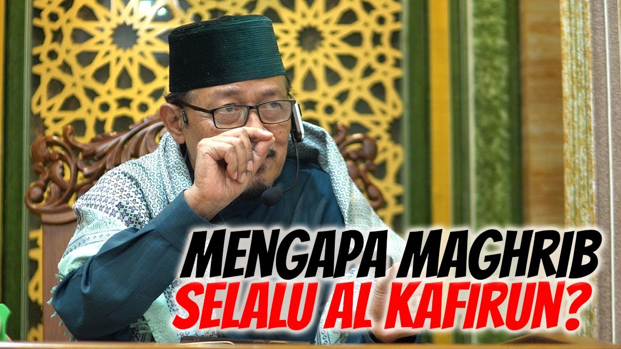MENGAPA MAGHRIB KOK SELALU AL KAFIRUN? : Prof Dr KH Ahmad Zahro MA al-Chafidz