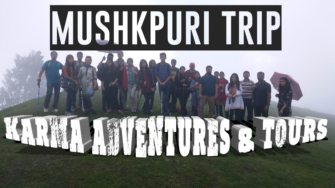 Mushkpuri Trip Highlights| 6-Aug-17 |  KARMA ADVENTURES