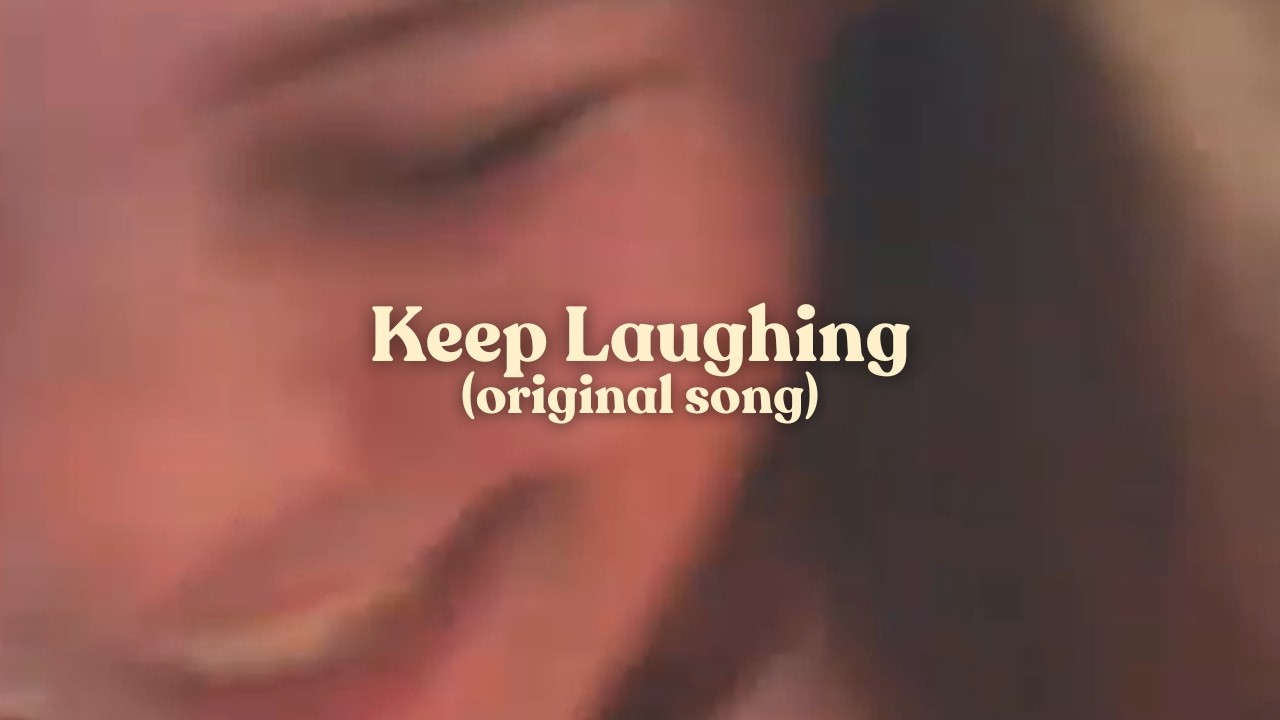 Keep Laughing (original song)