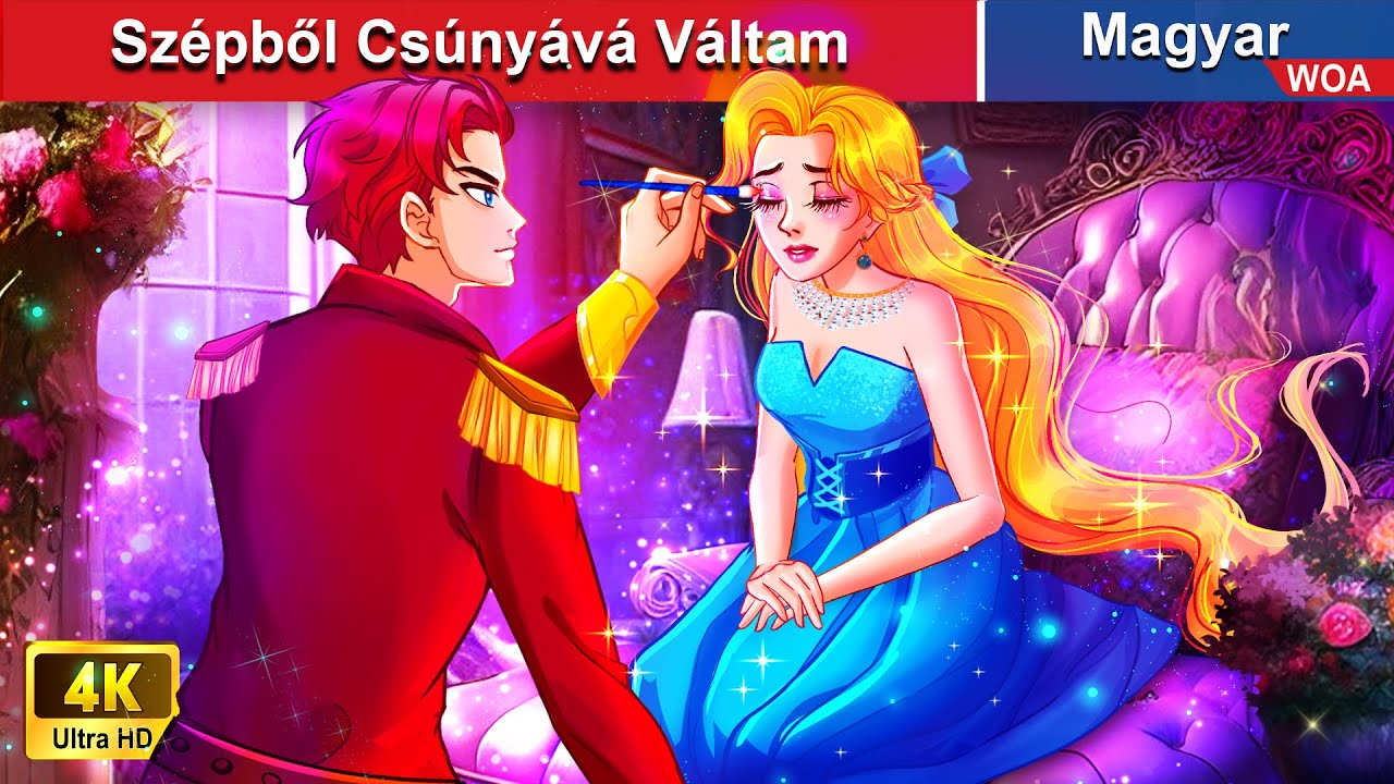 Szépből Csúnyává Váltam – így találtam meg életem szerelmét🌛 WOA  Magyar Tündérmesék