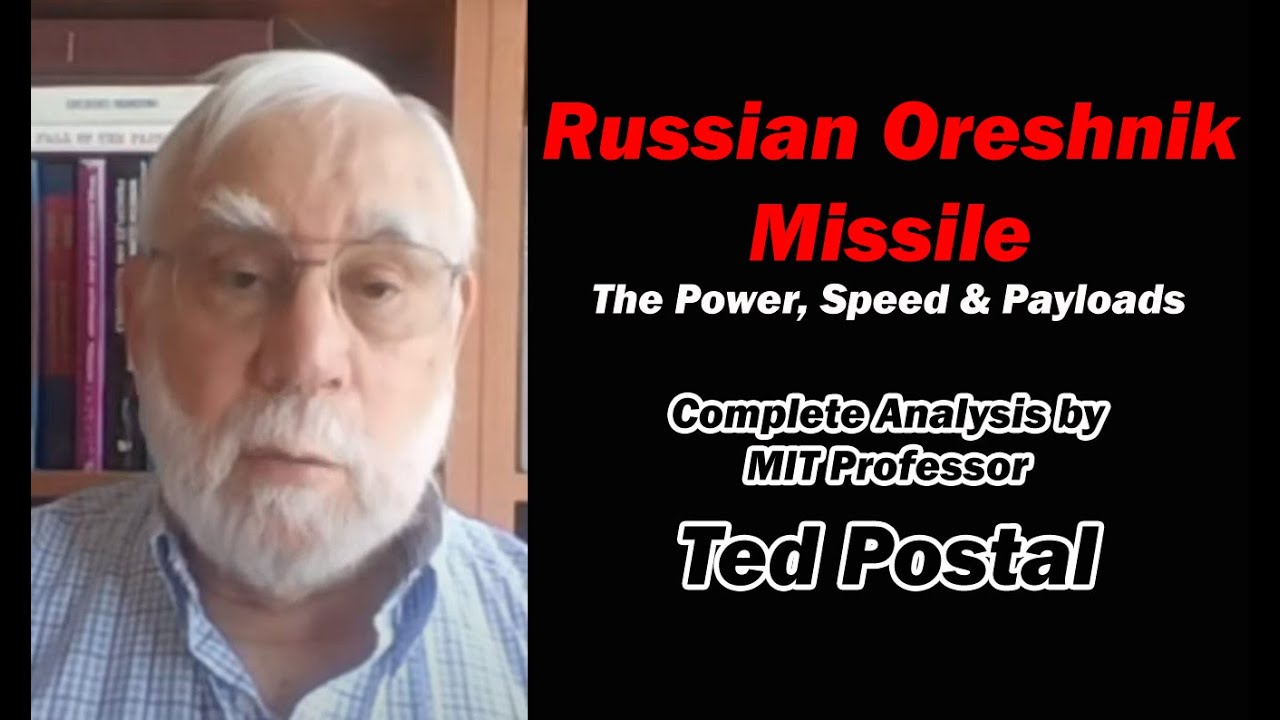 Russian Oreshnik Missile: The Power, Speed & Payloads w/MIT professor Ted Postol