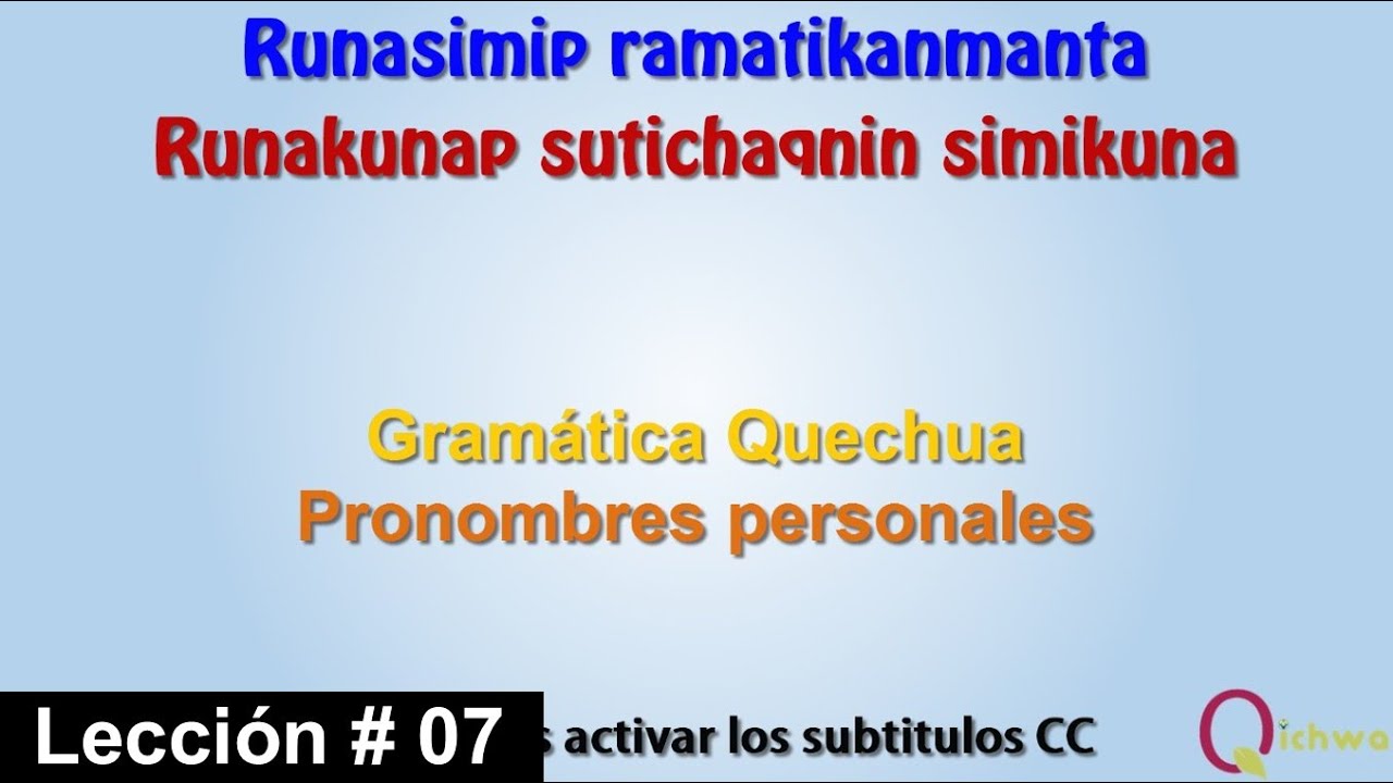 Gramática Quechua Lección 07 Pronombres Personales, Conjugación Presente Simple