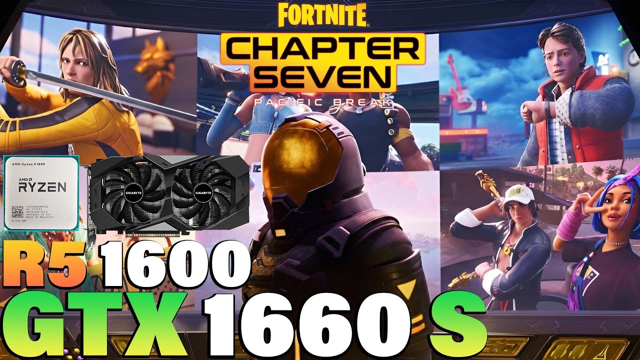 Fortnite Chapter 7 - Ryzen 5 1600 GTX 1660 Super