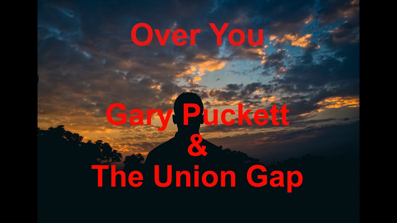 Over You -  Gary Puckett & The Union Gap - with lyrics