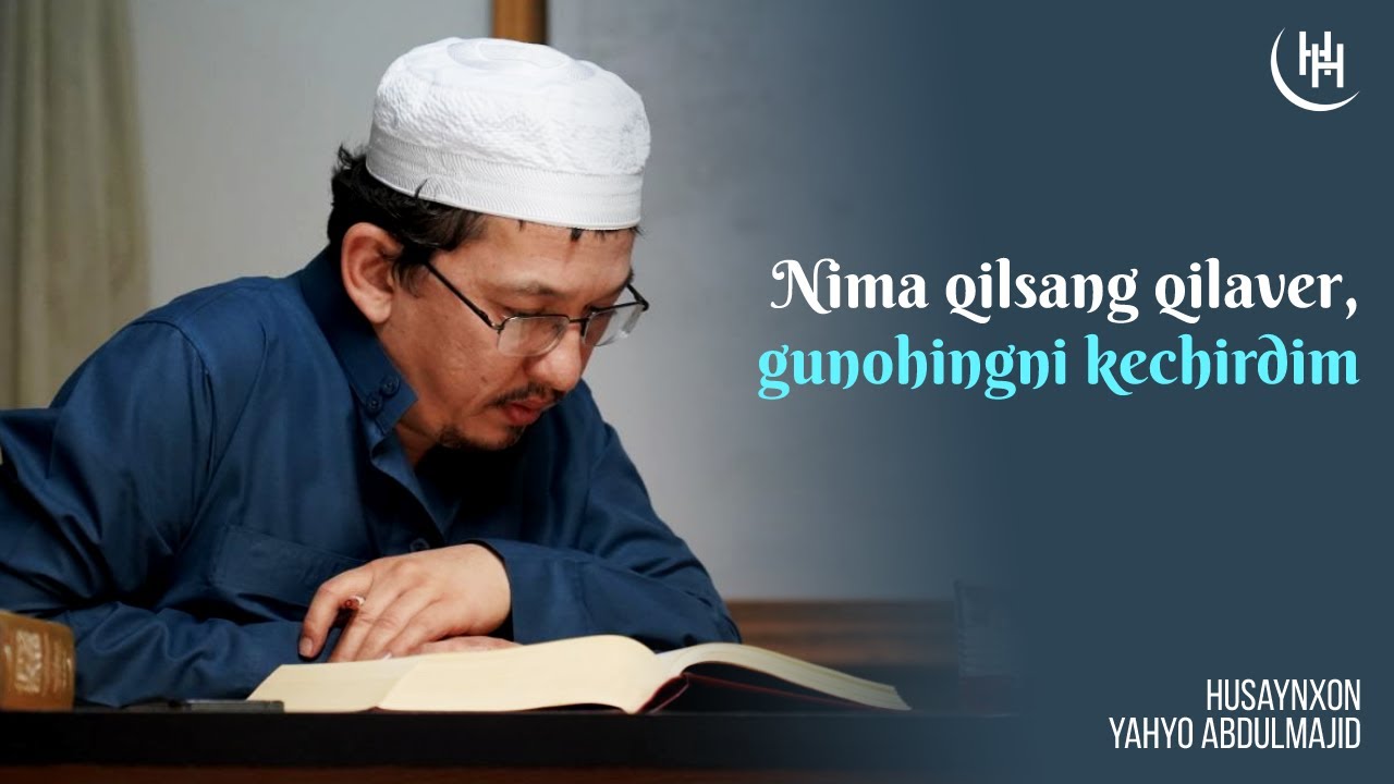 Nima qilsang qilaver, gunohingni kechirdim - Husaynxon Yahyo Abdulmajid I Ҳусайнхон Яҳё Абдулмажид