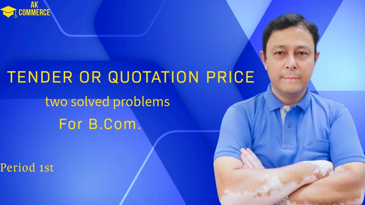 Tender or Quotation price (Two solved problems) for B. Com. 1st Period