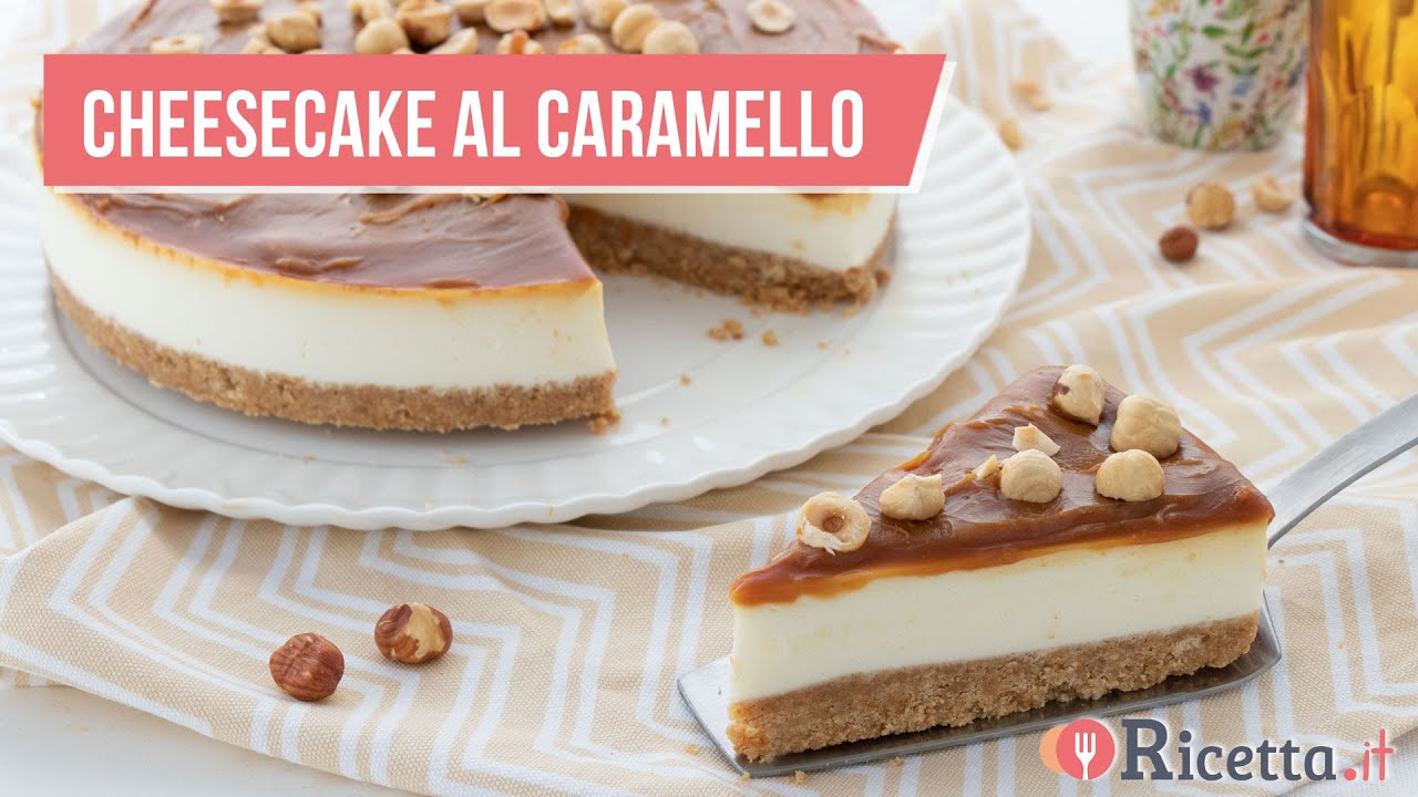 Cheesecake al caramello, la torta golosa perfetta per una festa di compleanno - Ricetta.it