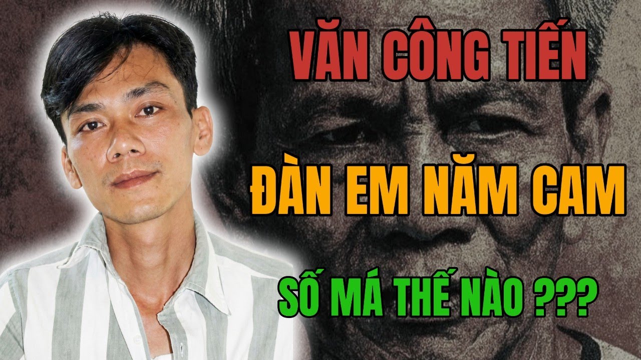 VĂN CÔNG TIẾN -  ĐÀN EM NĂM CAM  | SỐ MÁ THẾ NÀO ???