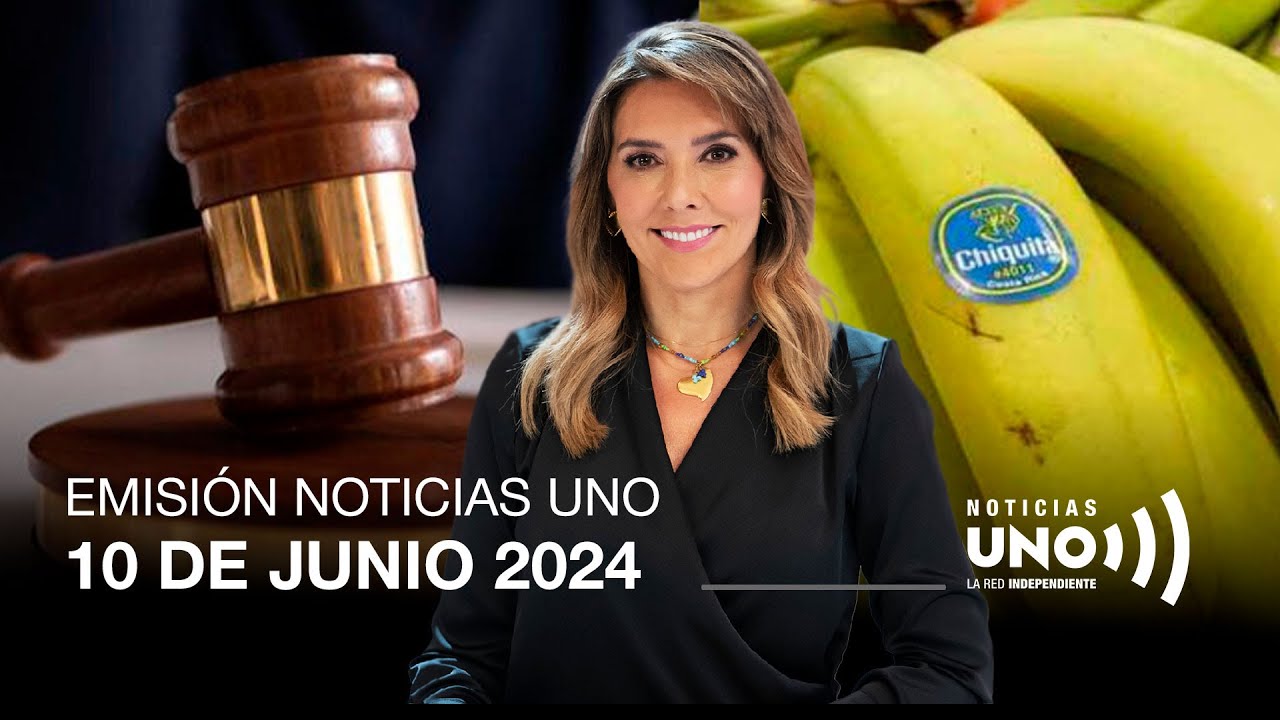 RESUMEN DE LA EMlSIÓN 10  DE JUNIO DE 2O24 | Noticias UNO