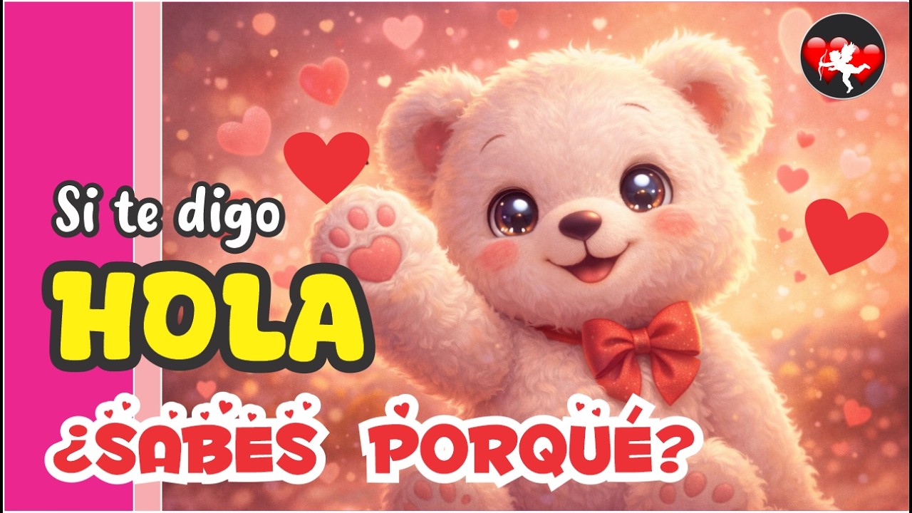 Si te digo HOLA… es porque pienso en ti más de lo que imaginas