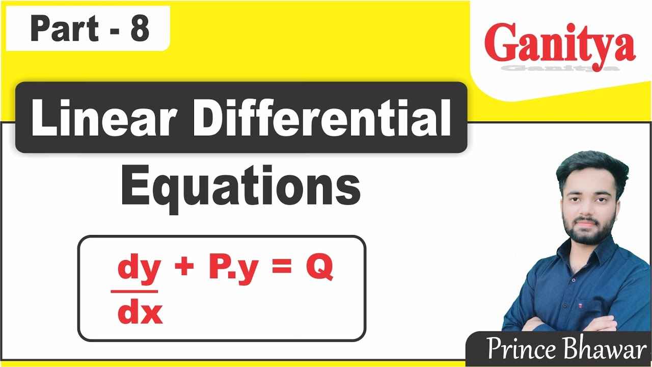Linear Differential Equations | Differential Equation of first Order and first Degree | Ganitya