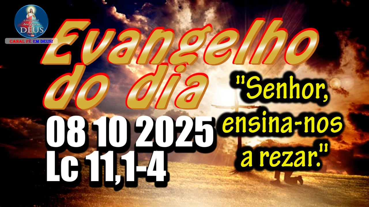 EVANGELHO DO DIA 08/10/2025 COM REFLEX&Atilde;O. Evangelho (Lc 11,1-4)