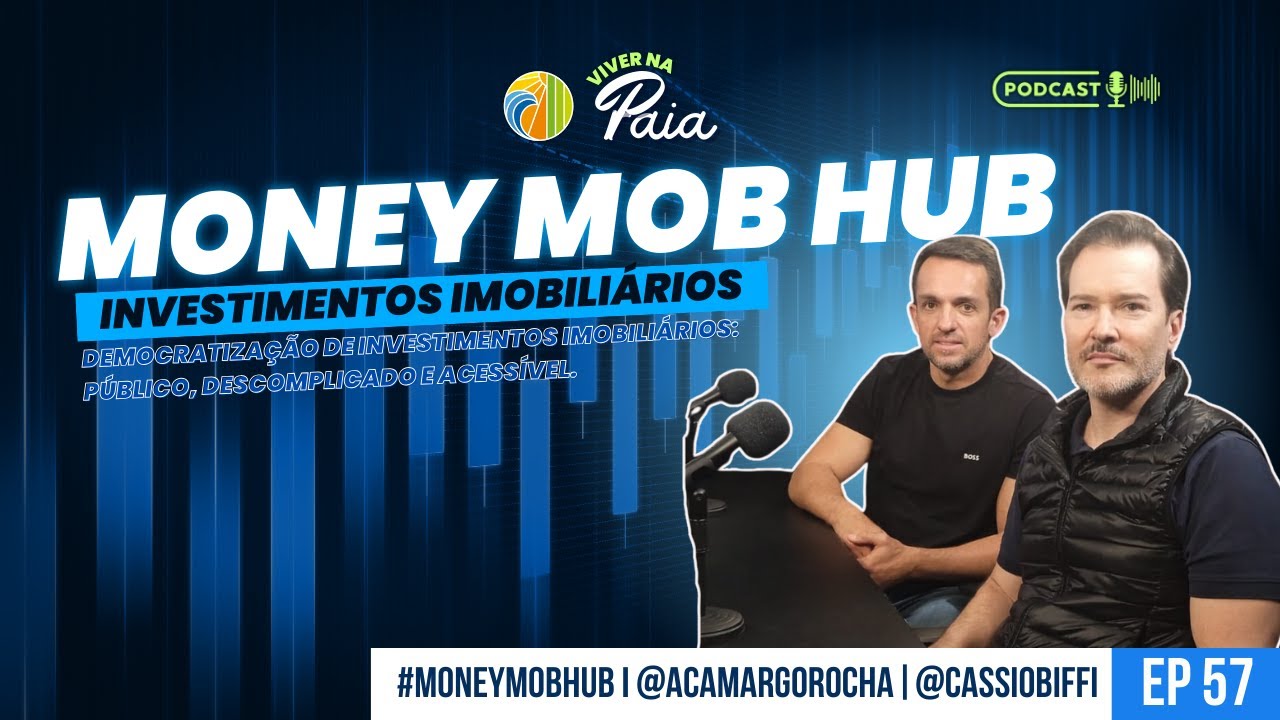 #57 Money Mob Hub - Investimentos Imobiliários