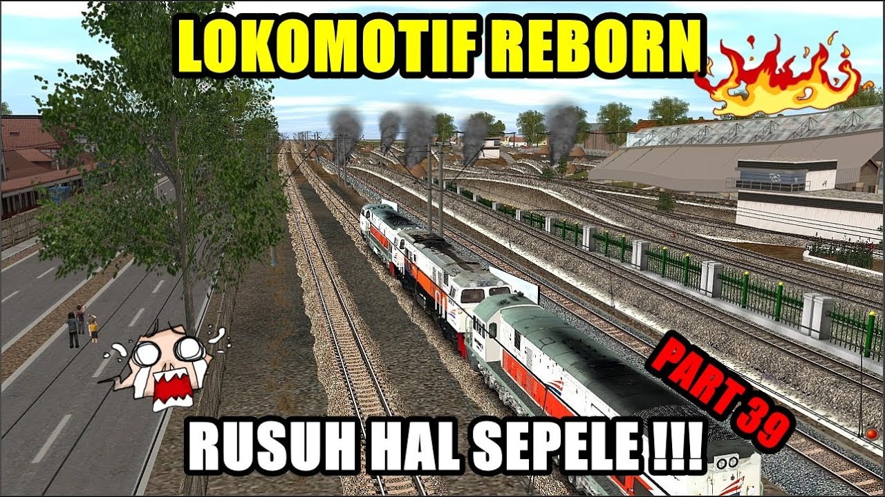 LOKOMOTIF REBORN PART 39 