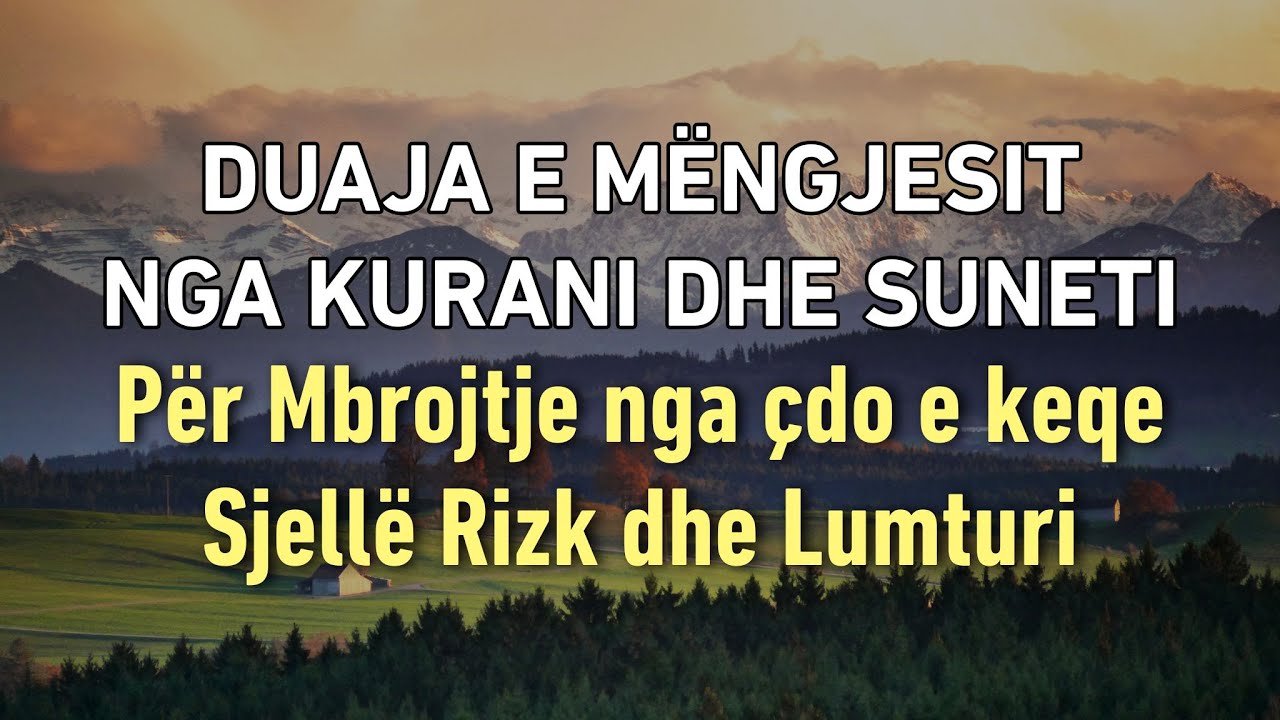 DUAJA E MËNGJESIT - THUAJE DHE DËGJOJE GJDO MËNGJES, Hap Dyert e Riskut me Fjalët e Allahut