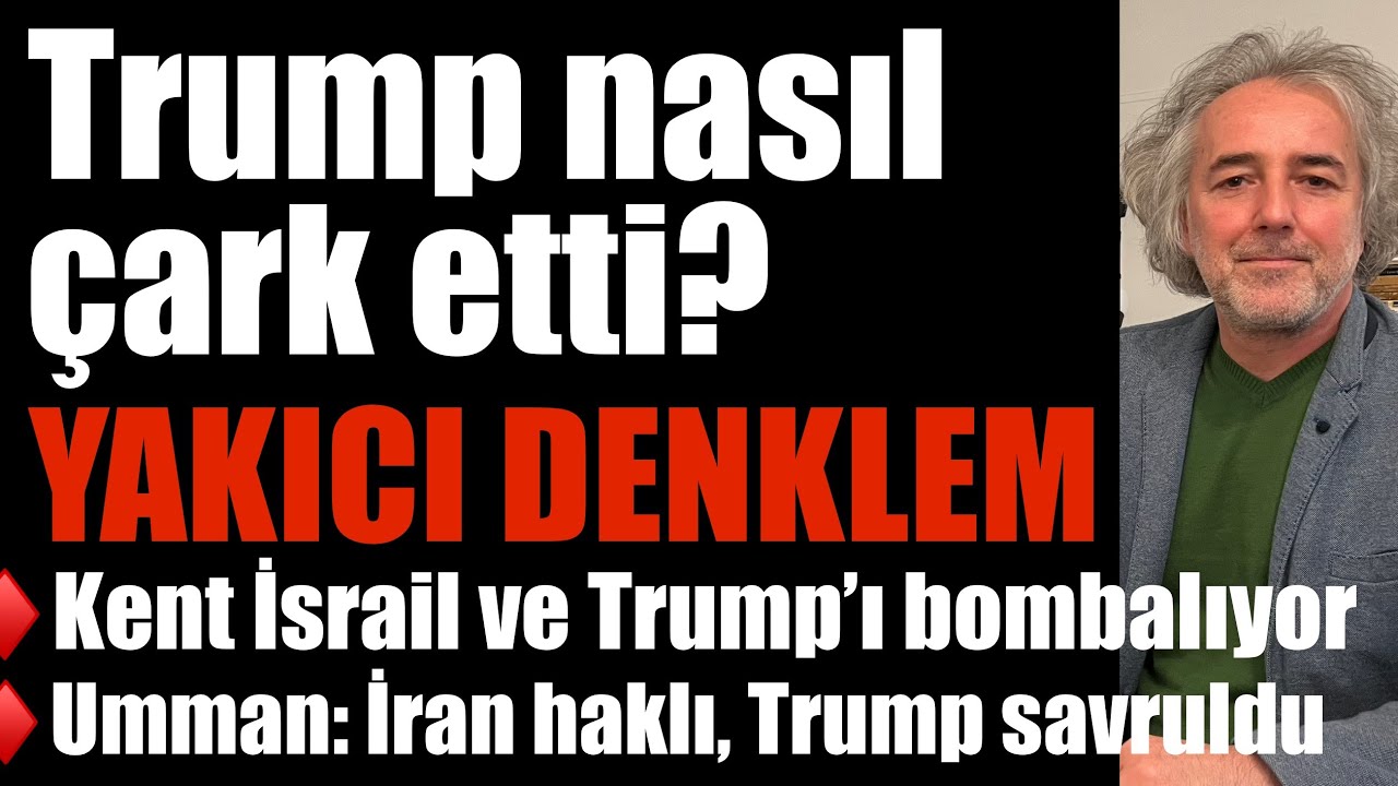 Trump nasıl çark etti? Yakıcı denklem… Joe Kent İsrail ve Trump’ı bombalıyor… Umman’dan aykırı çıkış