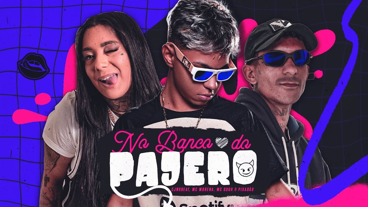 NO BANCO DO PAJERO - CJNOBEAT, MC MORENA, MC GUUH O PIXAD&Atilde;O