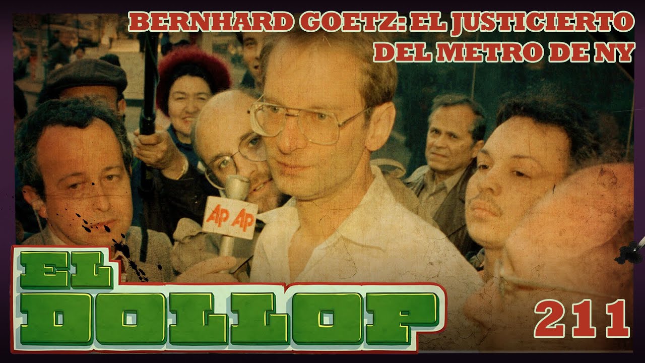 E211: Bernhard Goetz: El Justiciero del Metro de NY