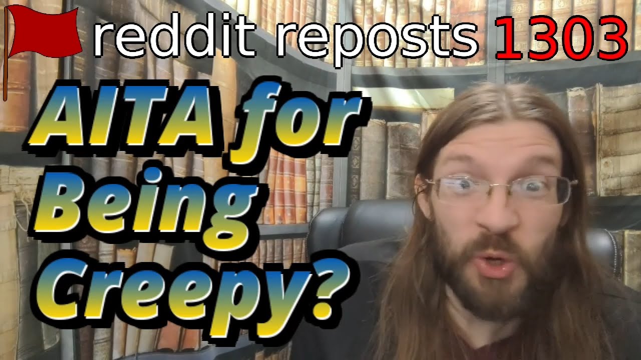 AITA for Being Creepy? | r/AITA | Brian's Advice