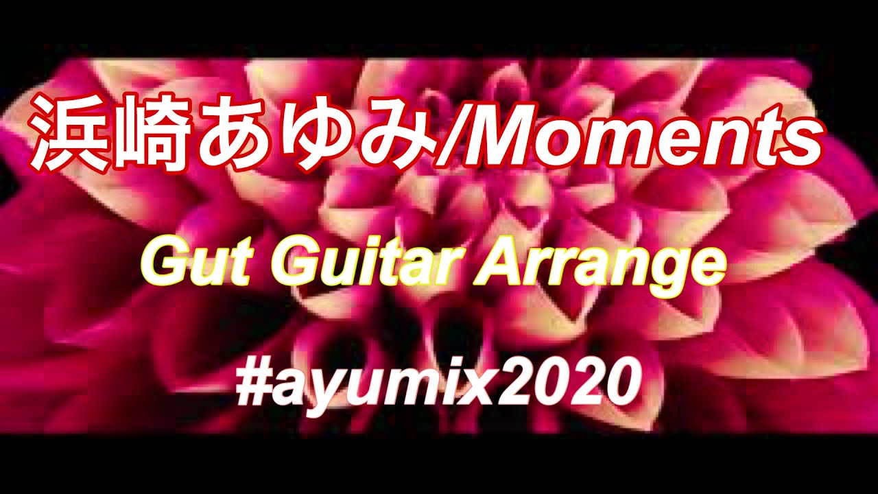 Moments / ayumi hamasaki [Gut guitar arrange] #ayumix2020