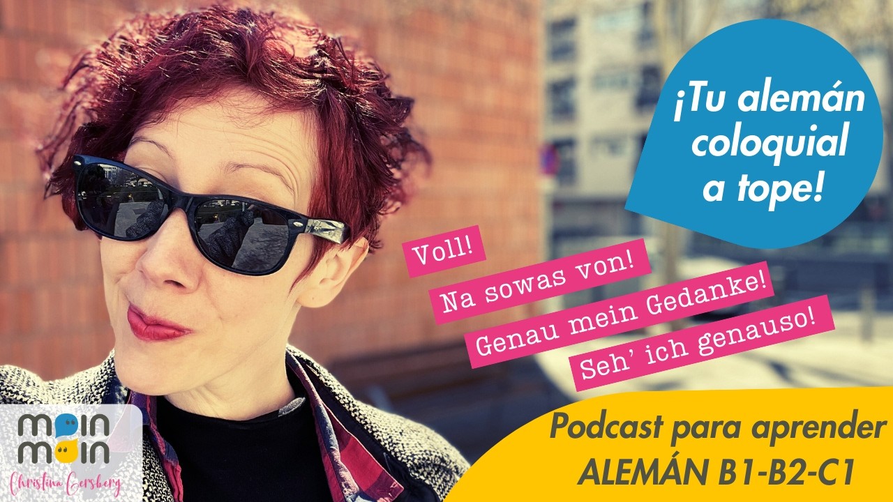 &iexcl;Tu ALEM&Aacute;N COLOQUIAL a tope! Voll! Na sowas von! Genau mein Gedanke! | Podcast B1&ndash;C1