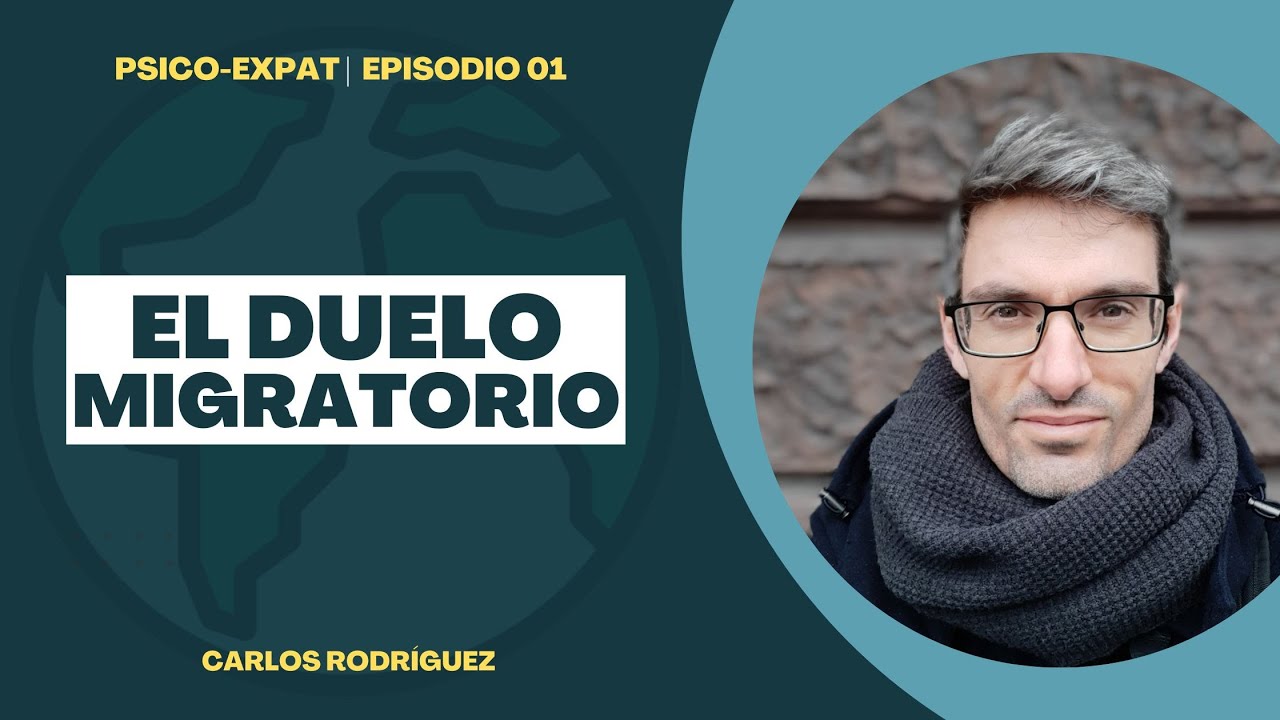 ¿Qué es el DUELO MIGRATORIO? | Podcast Psico-Expat #01