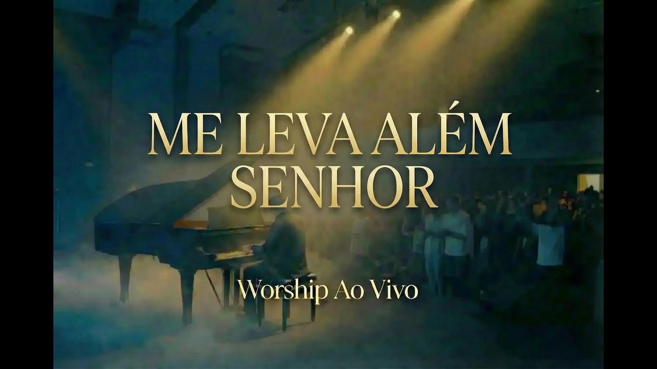 worship louvor e adoração 2026 me leva além Senhor