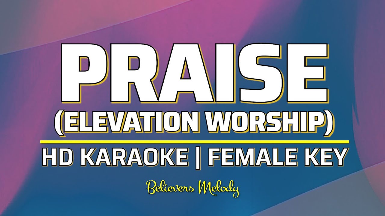 Praise (Elevation) | KARAOKE - Female Key C