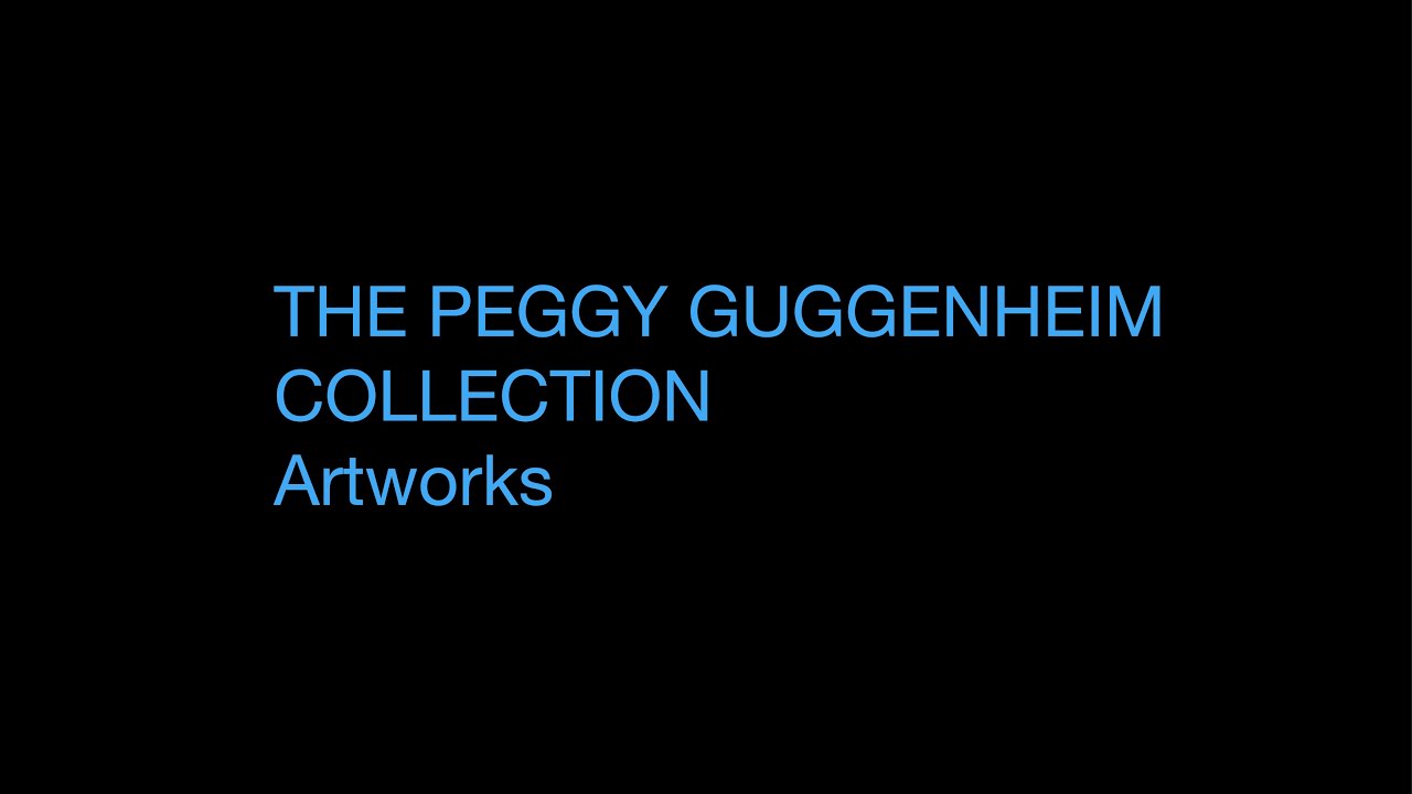 The Peggy Guggenheim Collection - Artworks ( HD 720 )