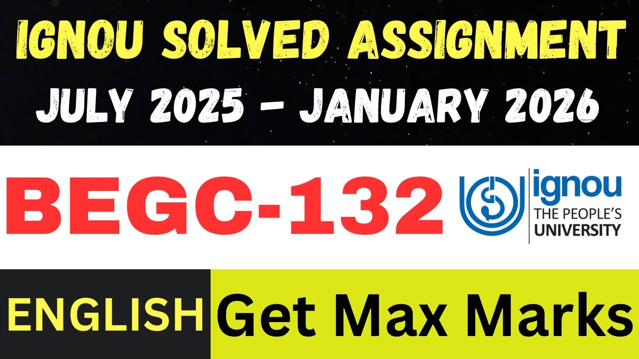 BEGC-132 Solved Assignment 2025-26 | July 2025 – Jan 2026 | IGNOU English Medium
