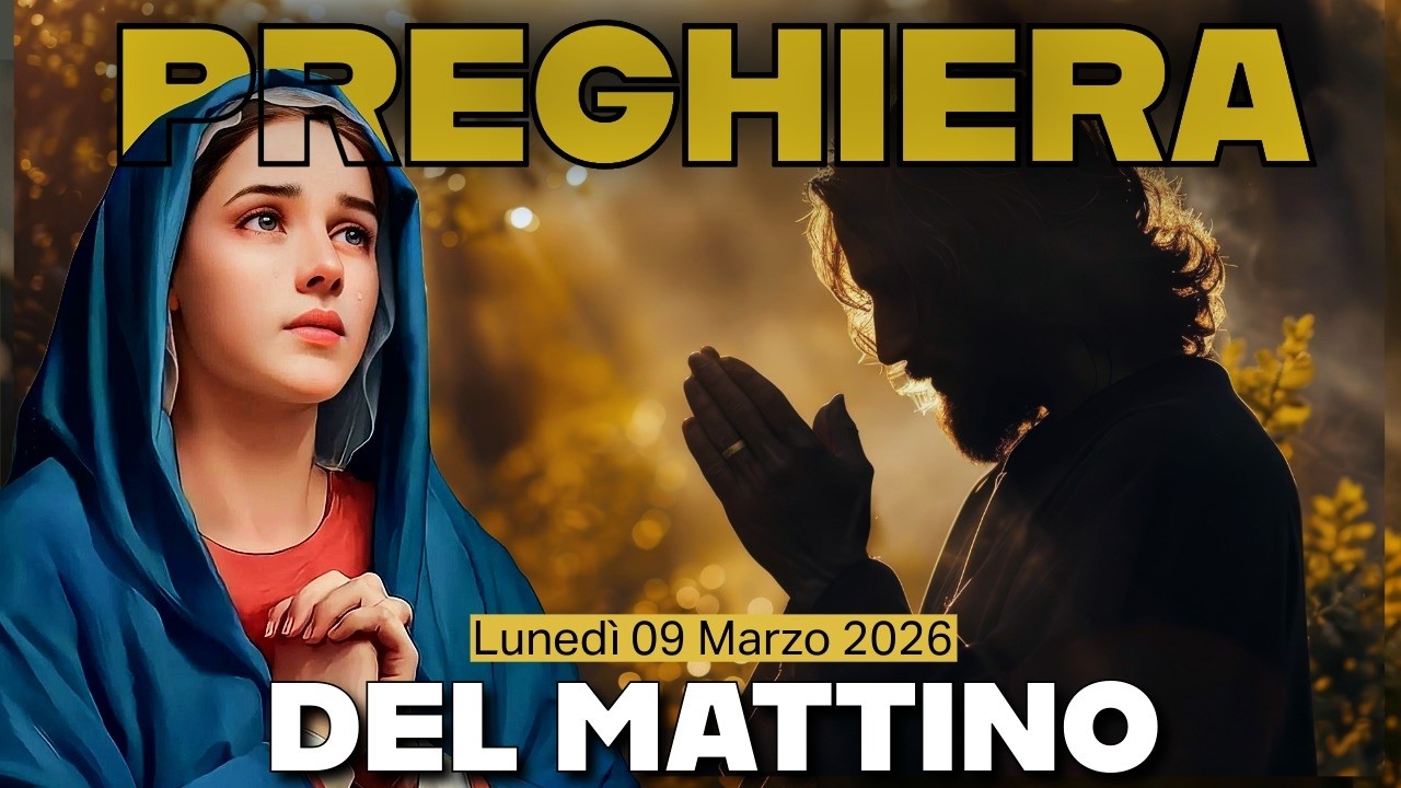 PREGHIERA DEL MATTINO🙏 LODI ❤️LUNEDÍ 09 MARZO 2026