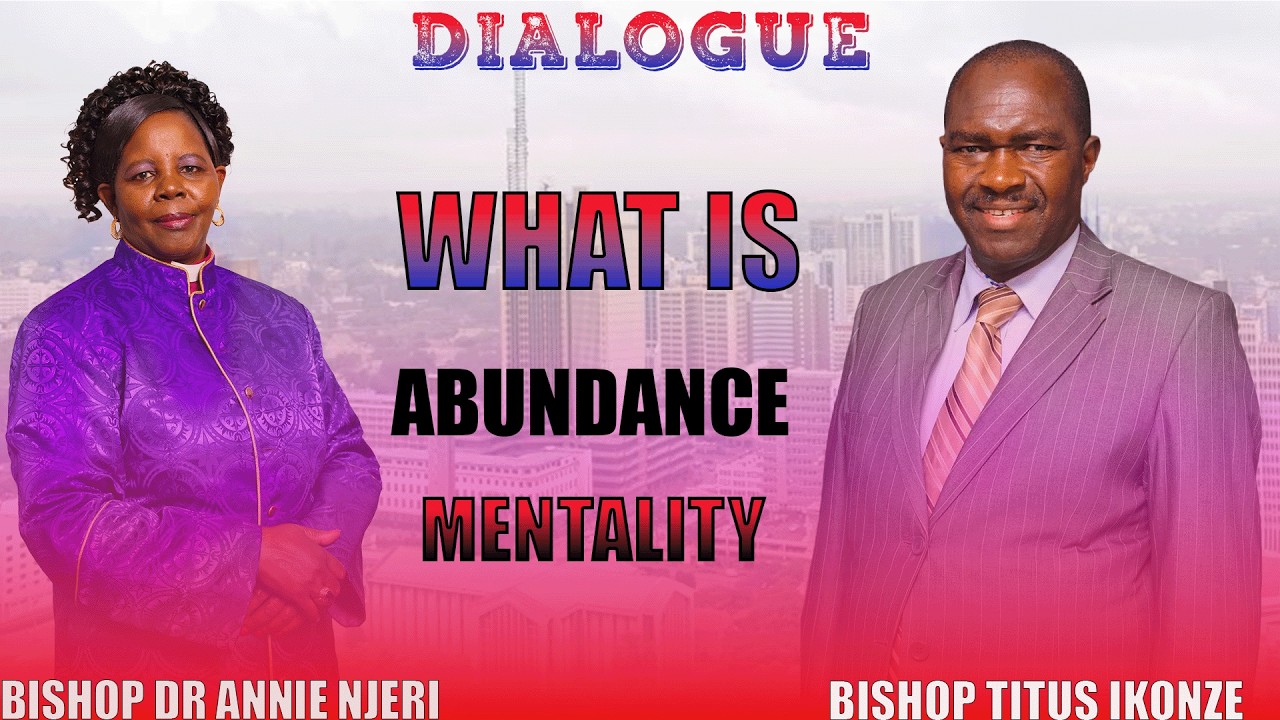 WHAT IS ABUNDACE MATURITY  -  BISHOP DR ANNIE NJERI | BISHOP TITUS IKONZE