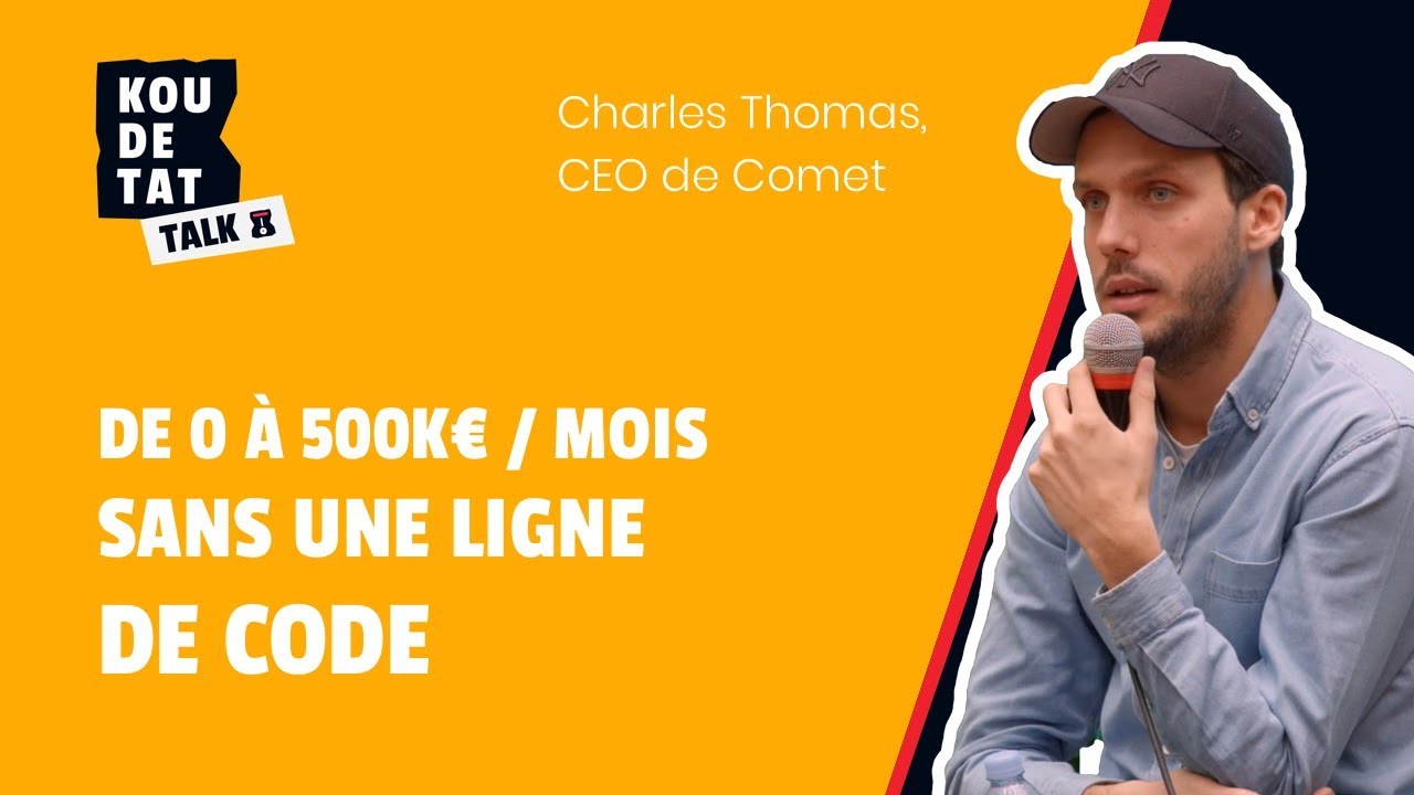 Charles Thomas, CEO de Comet - De 0 à 500K€/mois sans une ligne de code | Koudetat Talks 2